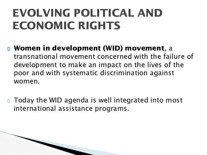 Women in development (WID) movement, a transnational movement concerned with the