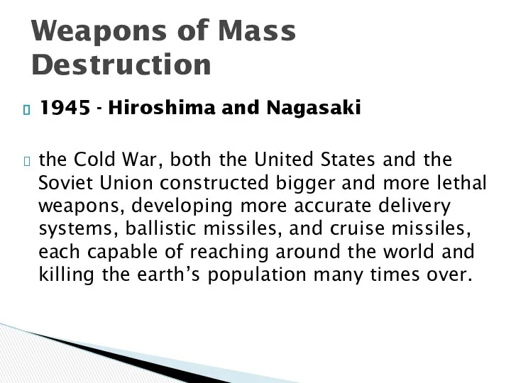 1945 - Hiroshima and Nagasaki the Cold War, both the United