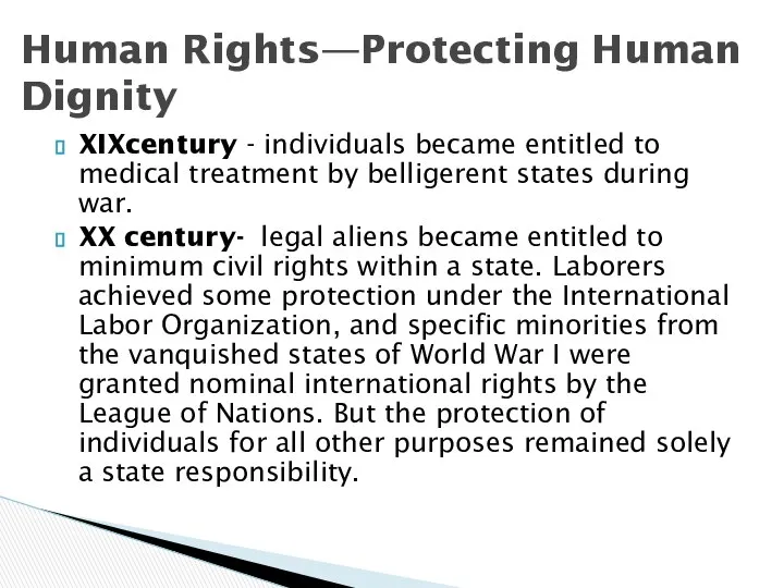 Human Rights—Protecting Human Dignity XIXcentury - individuals became entitled to medical