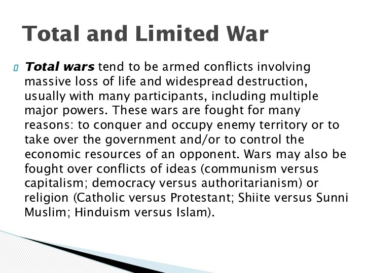 Total wars tend to be armed conflicts involving massive loss of