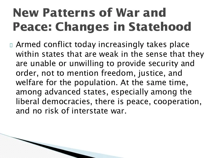 Armed conflict today increasingly takes place within states that are weak