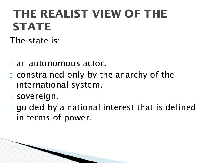 The state is: an autonomous actor. constrained only by the anarchy