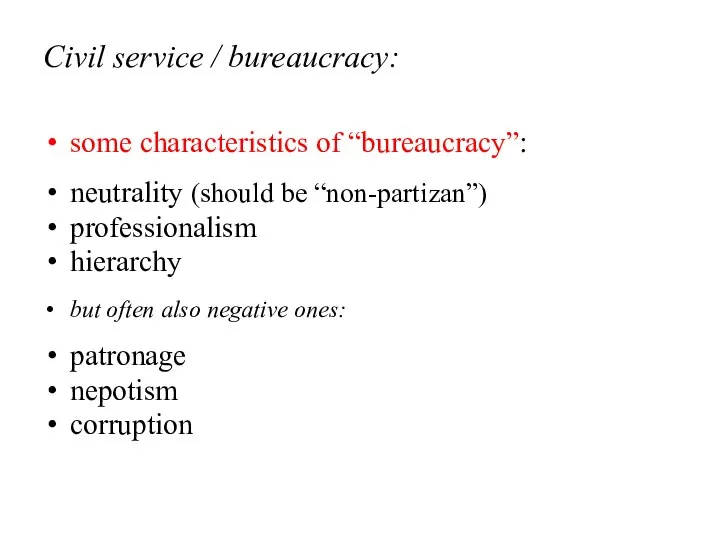 Civil service / bureaucracy: some characteristics of “bureaucracy”: neutrality (should be