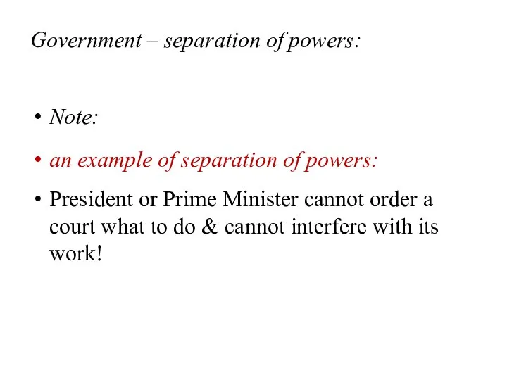 Government – separation of powers: Note: an example of separation of