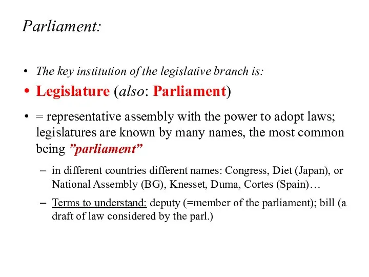 Parliament: The key institution of the legislative branch is: Legislature (also: