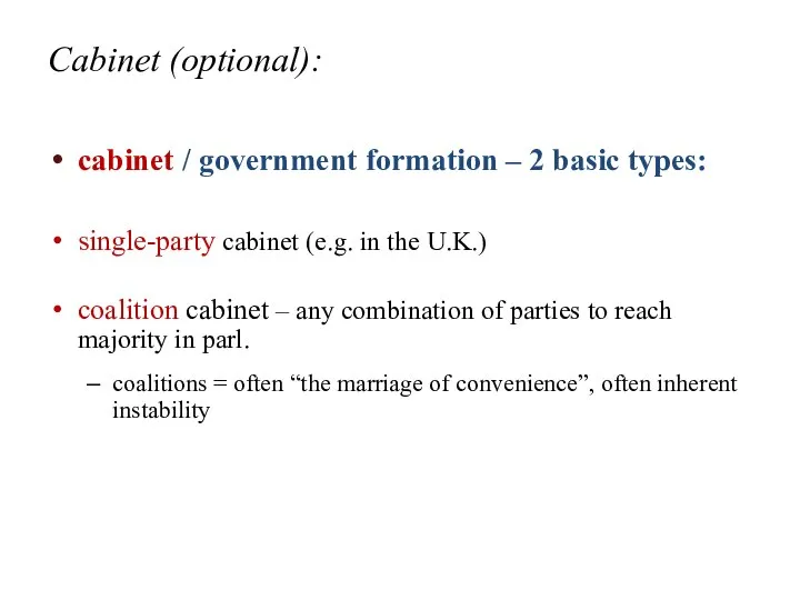 Cabinet (optional): cabinet / government formation – 2 basic types: single-party