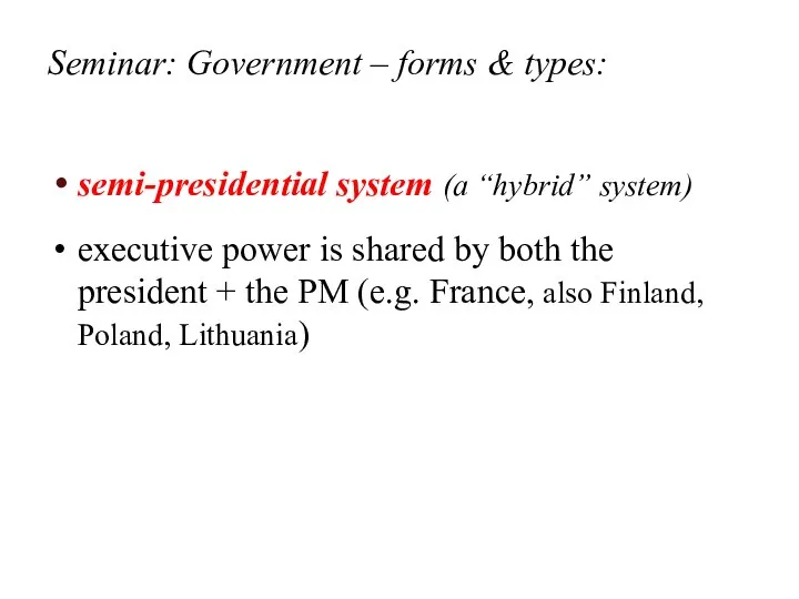 Seminar: Government – forms & types: semi-presidential system (a “hybrid” system)