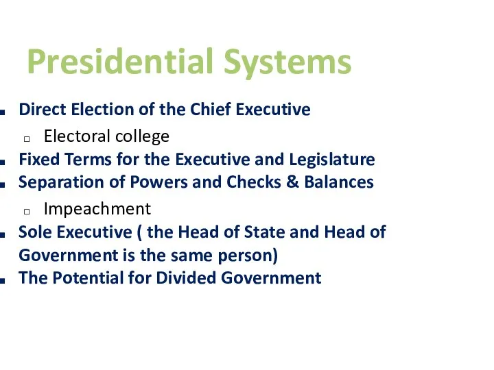 Presidential Systems Direct Election of the Chief Executive Electoral college Fixed