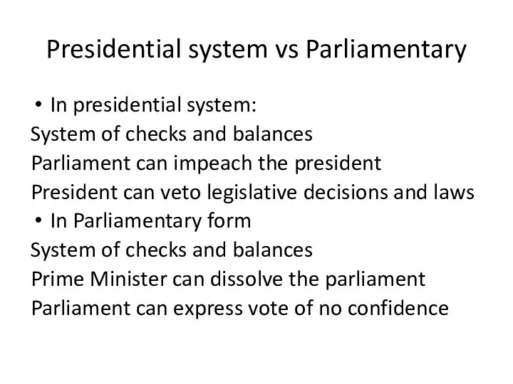 Presidential system vs Parliamentary In presidential system: System of checks and