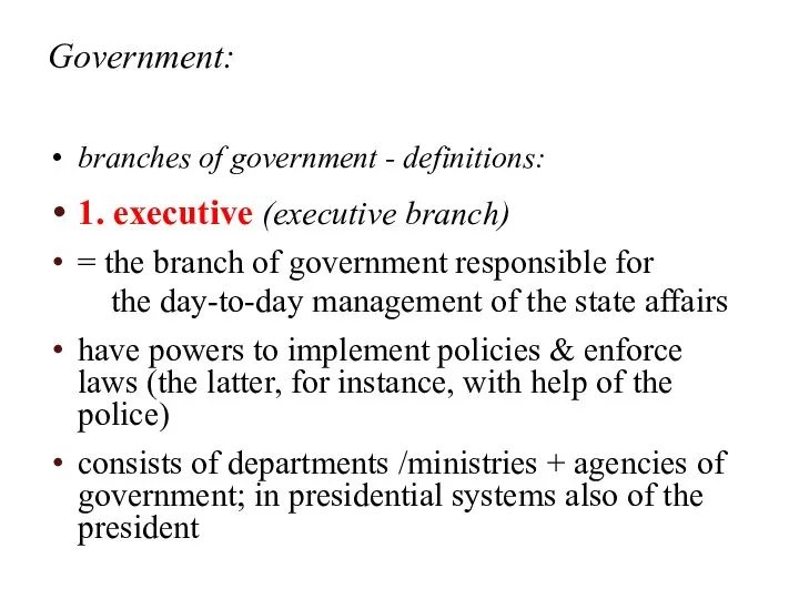 Government: branches of government - definitions: 1. executive (executive branch) =