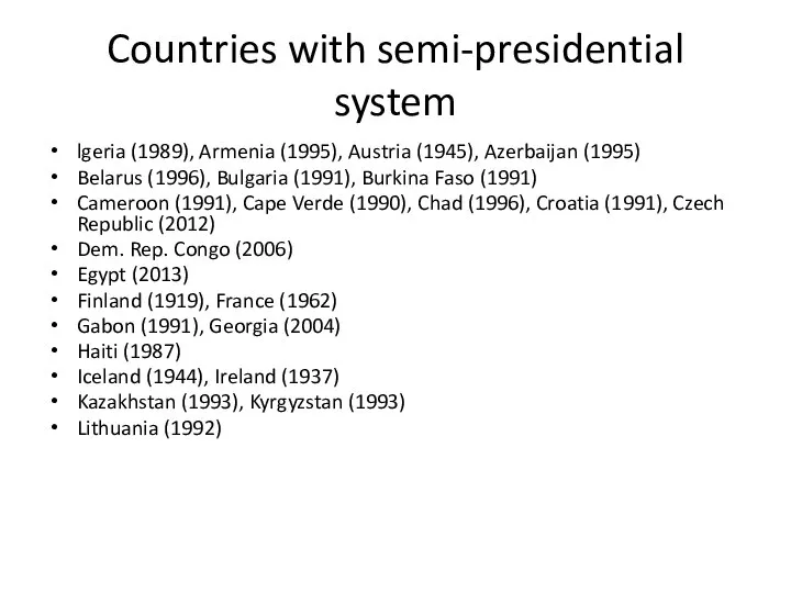 Countries with semi-presidential system lgeria (1989), Armenia (1995), Austria (1945), Azerbaijan