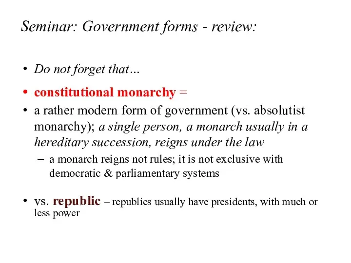 Seminar: Government forms - review: Do not forget that… constitutional monarchy