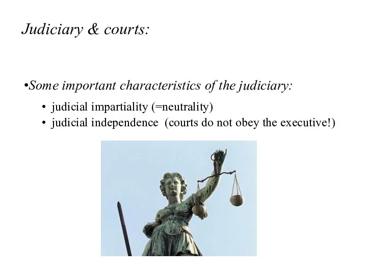 Judiciary & courts: Some important characteristics of the judiciary: judicial impartiality