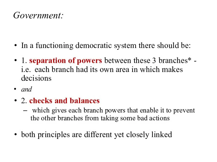 Government: In a functioning democratic system there should be: 1. separation