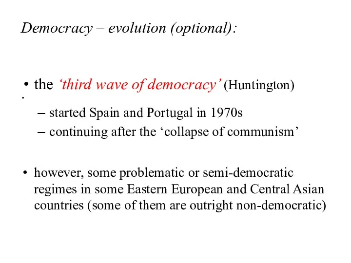 Democracy – evolution (optional): the ‘third wave of democracy’ (Huntington) started