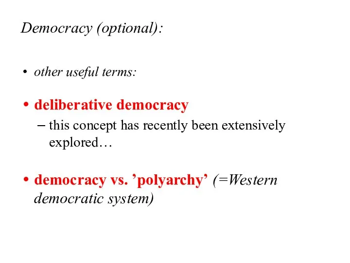 Democracy (optional): other useful terms: deliberative democracy this concept has recently