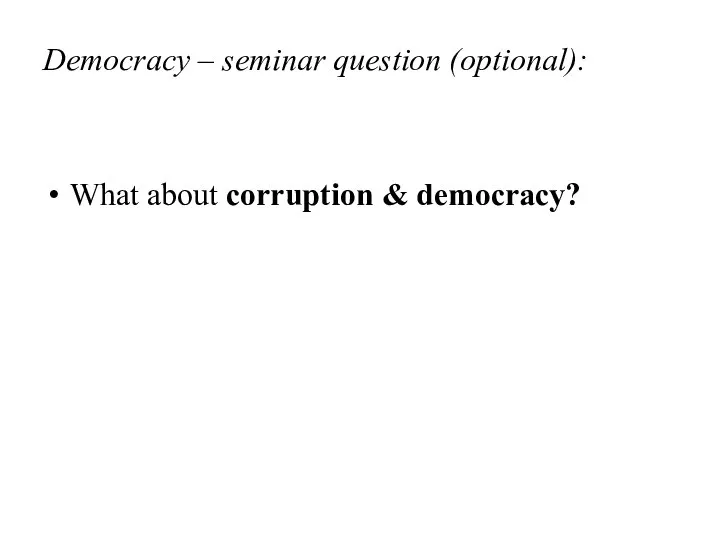 Democracy – seminar question (optional): What about corruption & democracy?