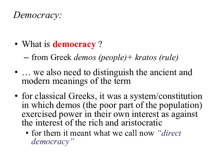 Democracy: What is democracy ? from Greek demos (people)+ kratos (rule)