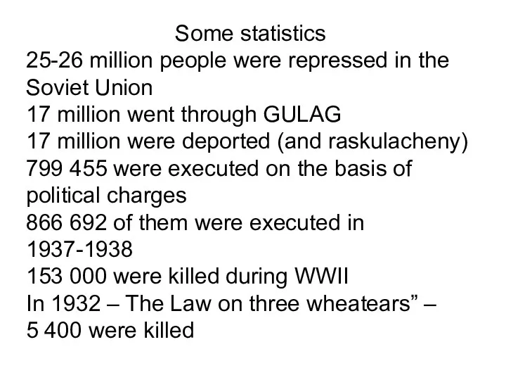 Some statistics 25-26 million people were repressed in the Soviet Union