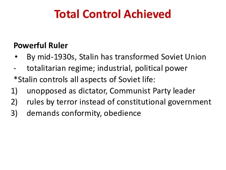 Total Control Achieved Powerful Ruler By mid-1930s, Stalin has transformed Soviet