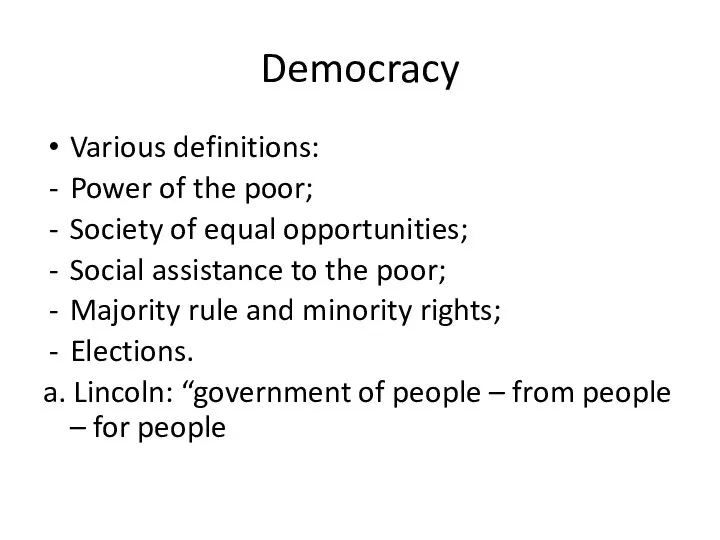 Democracy Various definitions: Power of the poor; Society of equal opportunities;