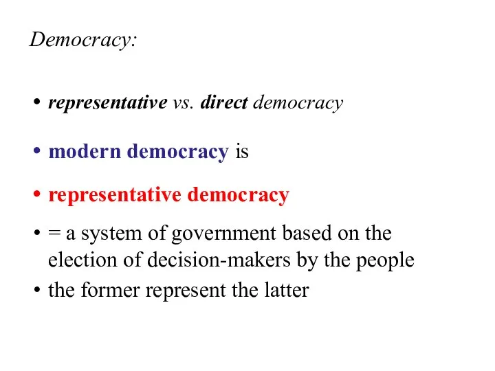 Democracy: representative vs. direct democracy modern democracy is representative democracy =