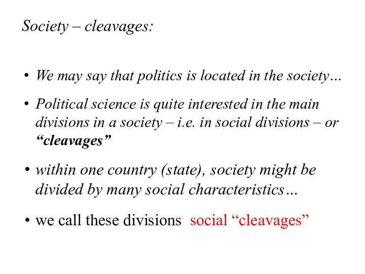 Society – cleavages: We may say that politics is located in