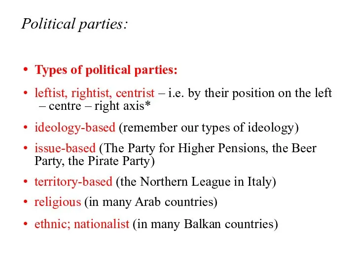Political parties: Types of political parties: leftist, rightist, centrist – i.e.