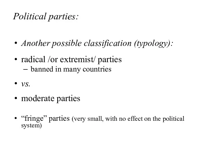 Political parties: Another possible classification (typology): radical /or extremist/ parties banned