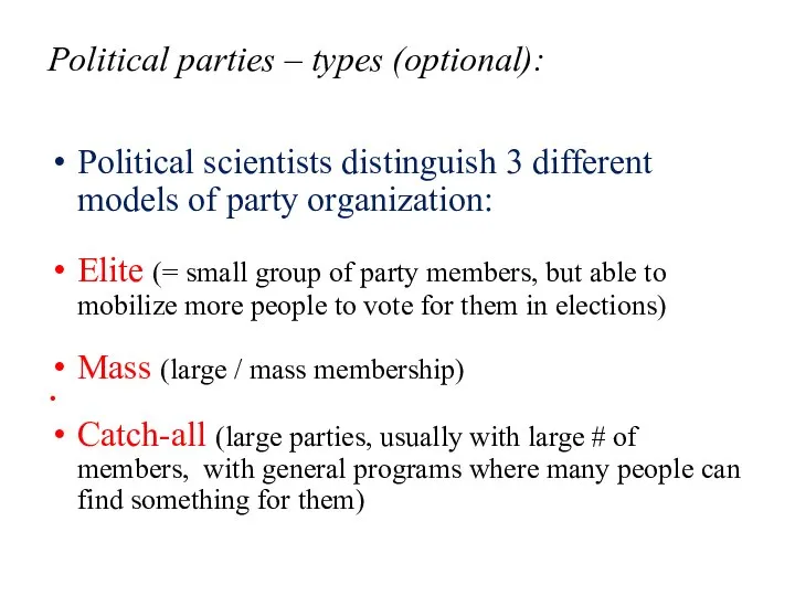 Political parties – types (optional): Political scientists distinguish 3 different models