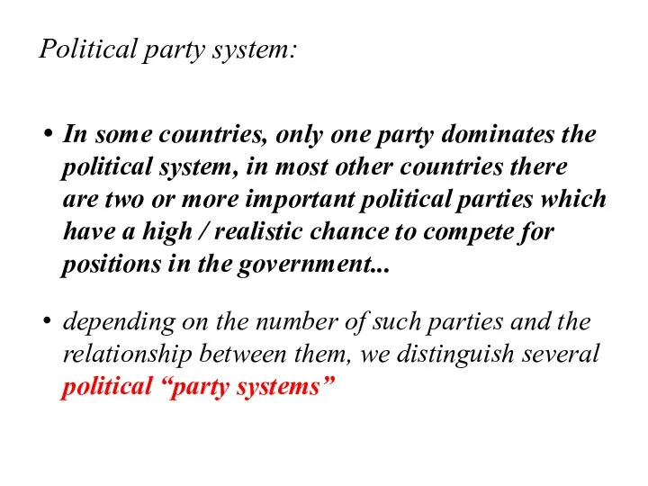 Political party system: In some countries, only one party dominates the