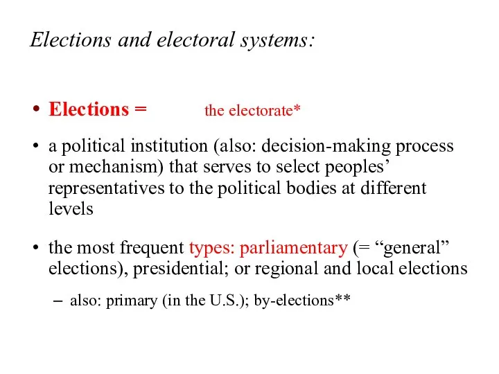 Elections and electoral systems: Elections = the electorate* a political institution