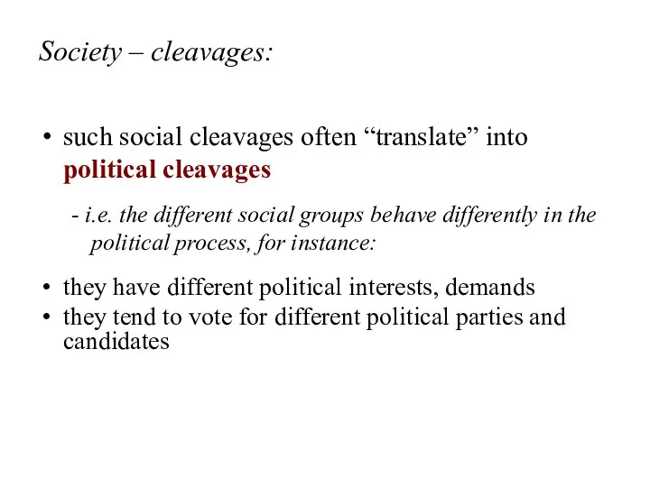 Society – cleavages: such social cleavages often “translate” into political cleavages