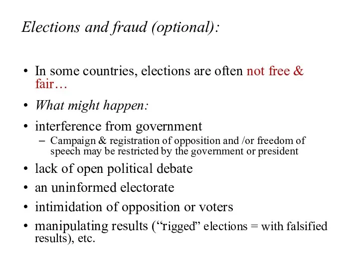 Elections and fraud (optional): In some countries, elections are often not