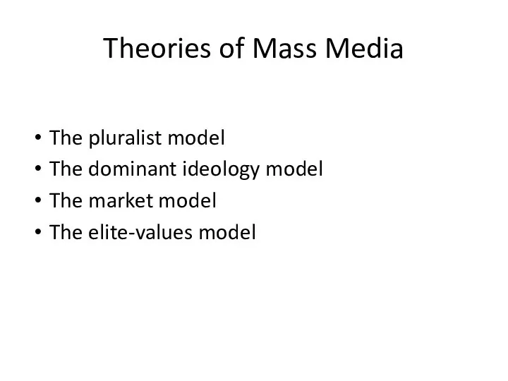 Theories of Mass Media The pluralist model The dominant ideology model