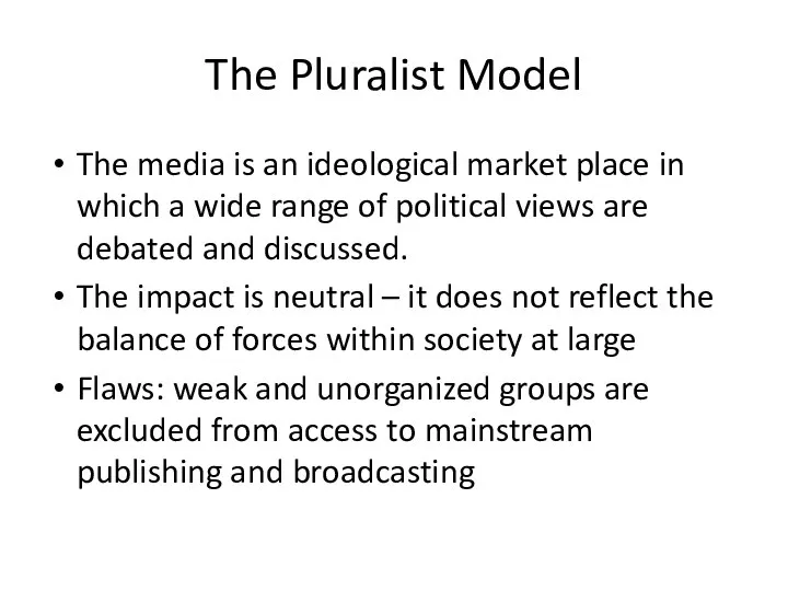 The Pluralist Model The media is an ideological market place in