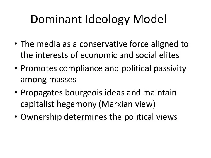 Dominant Ideology Model The media as a conservative force aligned to