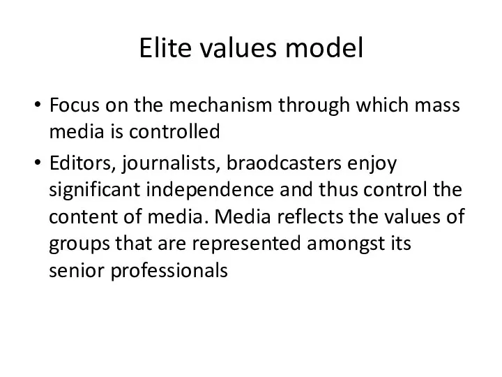 Elite values model Focus on the mechanism through which mass media