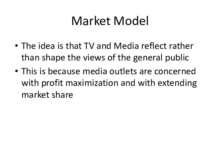 Market Model The idea is that TV and Media reflect rather