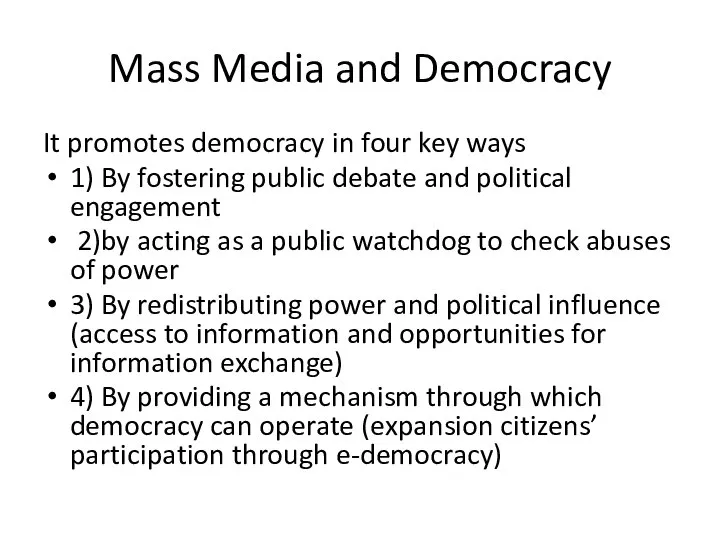 Mass Media and Democracy It promotes democracy in four key ways