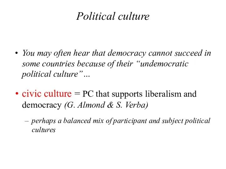 Political culture You may often hear that democracy cannot succeed in