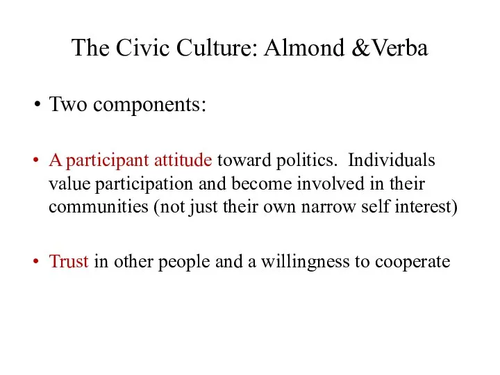 The Civic Culture: Almond &Verba Two components: A participant attitude toward