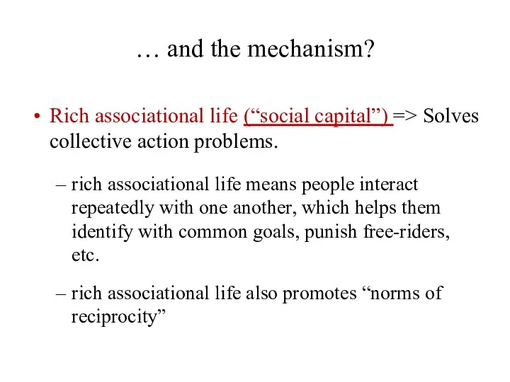 … and the mechanism? Rich associational life (“social capital”) => Solves