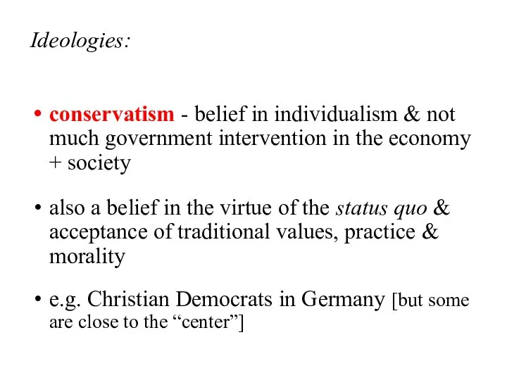 Ideologies: conservatism - belief in individualism & not much government intervention