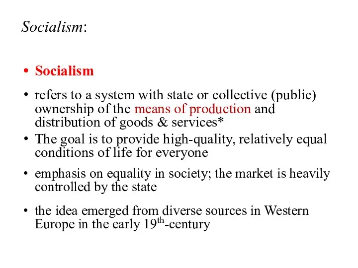 Socialism: Socialism refers to a system with state or collective (public)