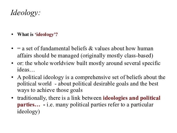 Ideology: What is ‘ideology’? = a set of fundamental beliefs &