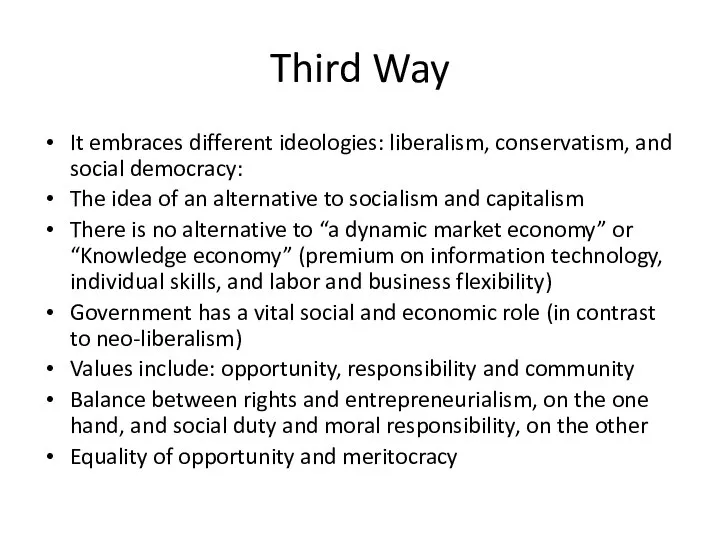 Third Way It embraces different ideologies: liberalism, conservatism, and social democracy: