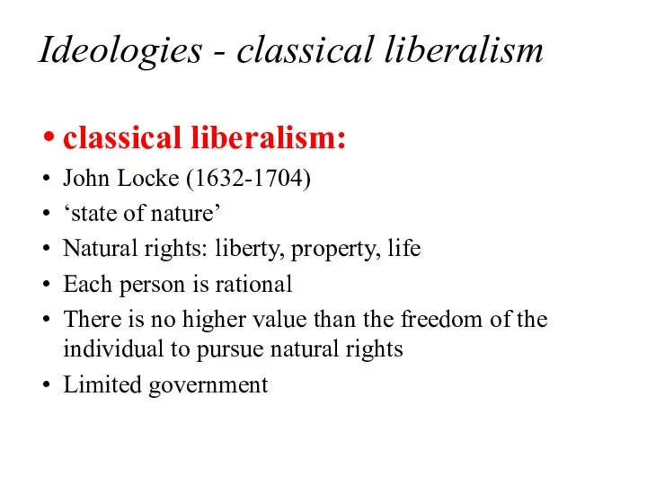 Ideologies - classical liberalism classical liberalism: John Locke (1632-1704) ‘state of