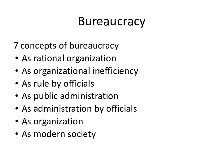 Bureaucracy 7 concepts of bureaucracy As rational organization As organizational inefficiency