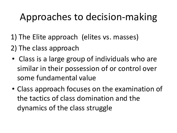 Approaches to decision-making 1) The Elite approach (elites vs. masses) 2)